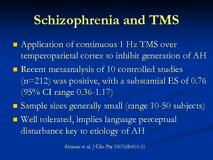 Schizophrenia and TMS Application of continuous 1 Hz TMS over temperoparietal cortex to inhibit