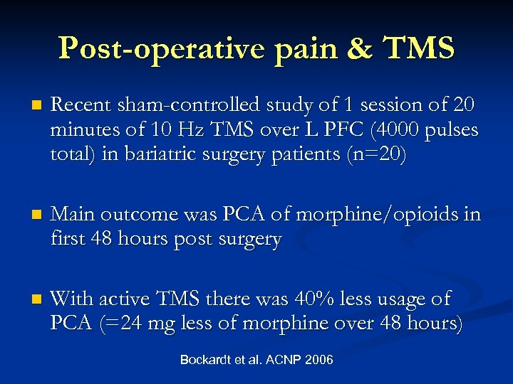 Post-operative pain & TMS n Recent sham-controlled study of 1 session of 20 minutes