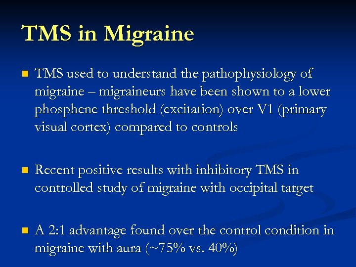 TMS in Migraine n TMS used to understand the pathophysiology of migraine – migraineurs