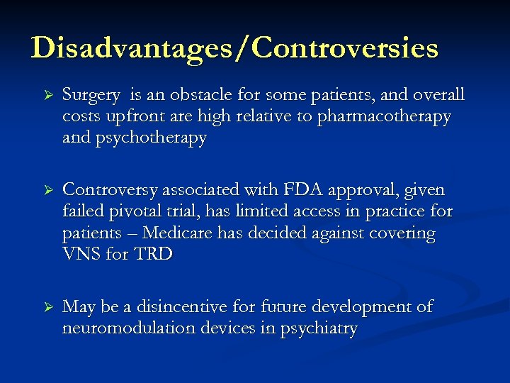 Disadvantages/Controversies Ø Surgery is an obstacle for some patients, and overall costs upfront are
