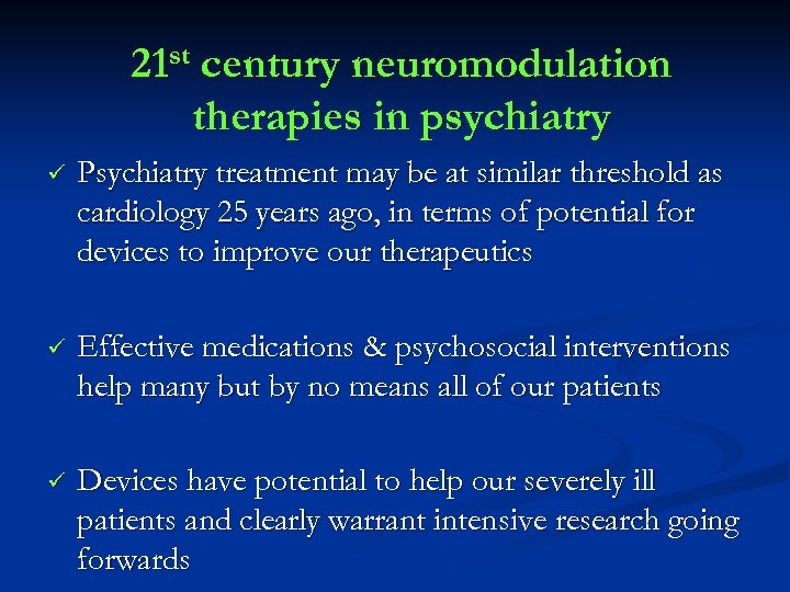 21 st century neuromodulation therapies in psychiatry ü Psychiatry treatment may be at similar