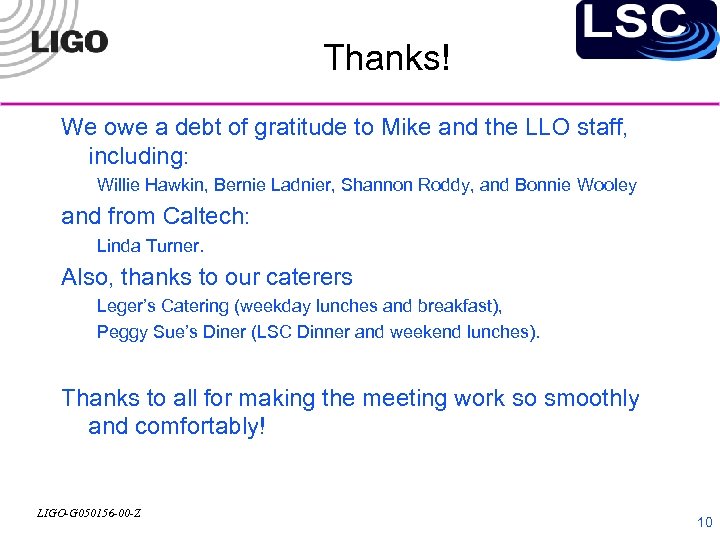 Thanks! We owe a debt of gratitude to Mike and the LLO staff, including: