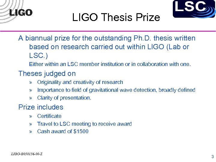 LIGO Thesis Prize A biannual prize for the outstanding Ph. D. thesis written based