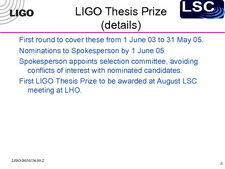 LIGO Thesis Prize (details) First round to cover these from 1 June 03 to