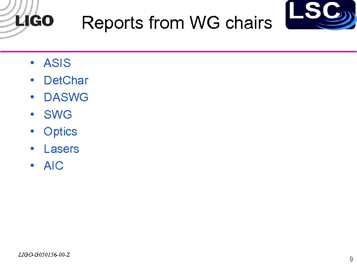 Reports from WG chairs • • ASIS Det. Char DASWG Optics Lasers AIC LIGO-G