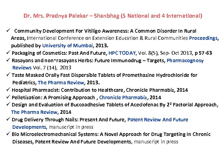 Dr. Mrs. Pradnya Palekar – Shanbhag (5 National and 4 International) ü Community Development
