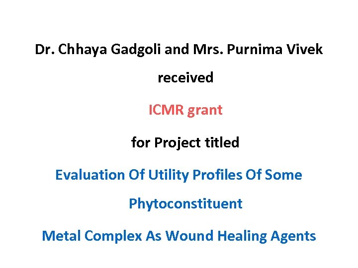 Dr. Chhaya Gadgoli and Mrs. Purnima Vivek received ICMR grant for Project titled Evaluation
