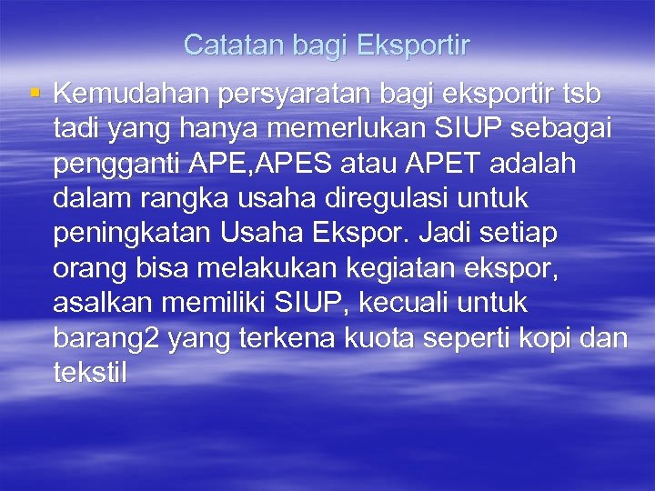 Catatan bagi Eksportir § Kemudahan persyaratan bagi eksportir tsb tadi yang hanya memerlukan SIUP