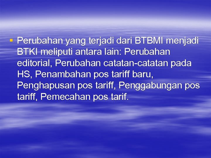 § Perubahan yang terjadi dari BTBMI menjadi BTKI meliputi antara lain: Perubahan editorial, Perubahan