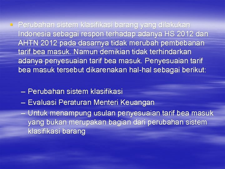 § Perubahan sistem klasifikasi barang yang dilakukan Indonesia sebagai respon terhadap adanya HS 2012