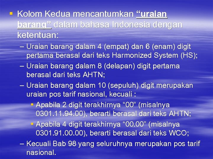 § Kolom Kedua mencantumkan “uraian barang” dalam bahasa Indonesia dengan ketentuan: – Uraian barang