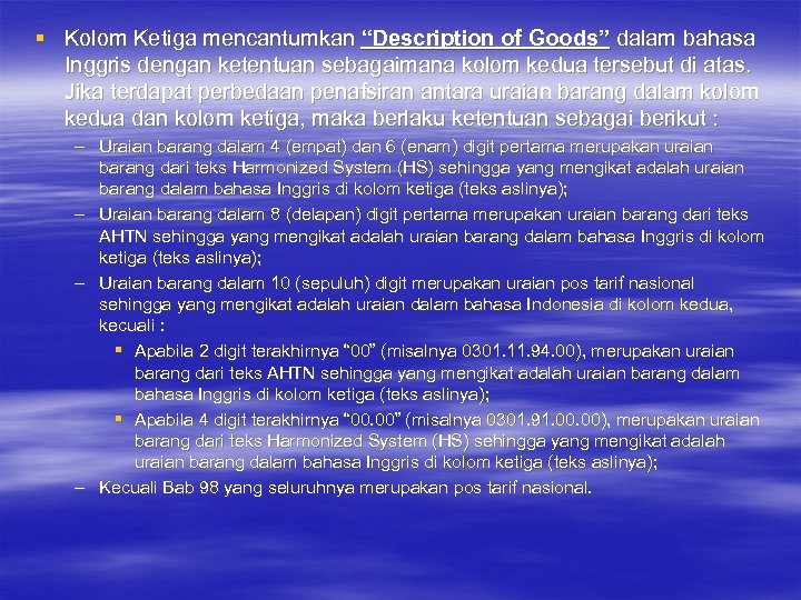 § Kolom Ketiga mencantumkan “Description of Goods” dalam bahasa Inggris dengan ketentuan sebagaimana kolom