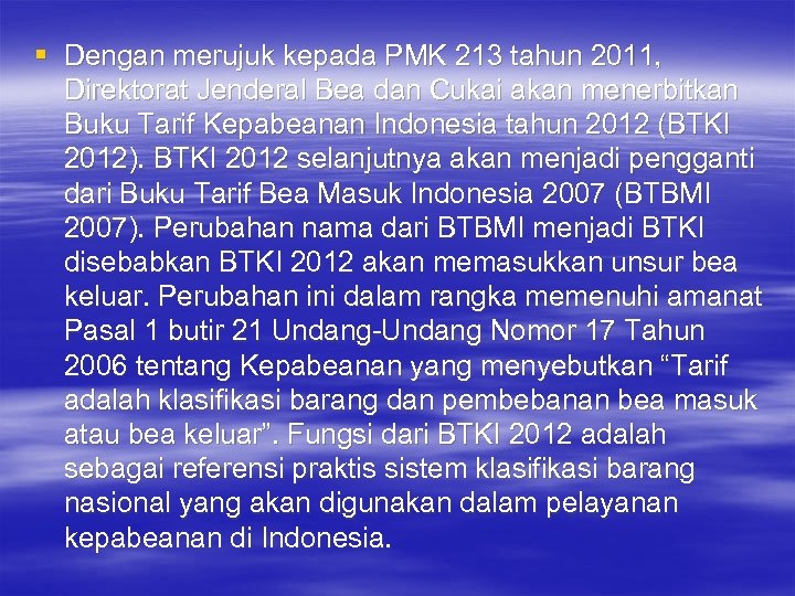 § Dengan merujuk kepada PMK 213 tahun 2011, Direktorat Jenderal Bea dan Cukai akan