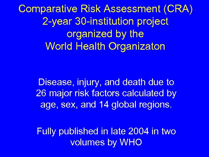 Comparative Risk Assessment (CRA) 2 -year 30 -institution project organized by the World Health