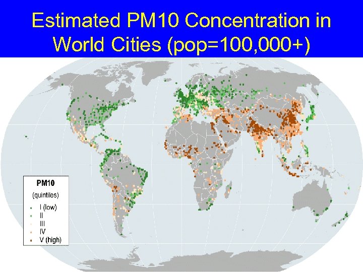 Estimated PM 10 Concentration in World Cities (pop=100, 000+) 
