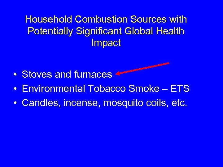 Household Combustion Sources with Potentially Significant Global Health Impact • Stoves and furnaces •