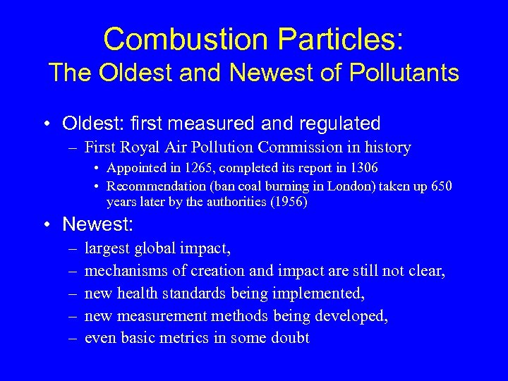 Combustion Particles: The Oldest and Newest of Pollutants • Oldest: first measured and regulated