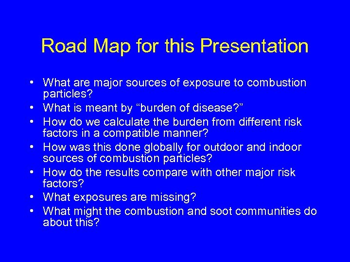 Road Map for this Presentation • What are major sources of exposure to combustion