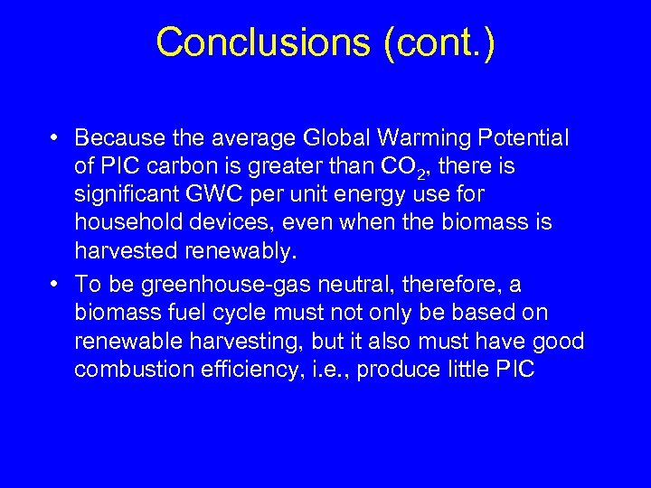 Conclusions (cont. ) • Because the average Global Warming Potential of PIC carbon is