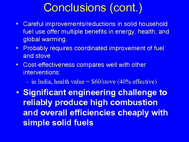 Conclusions (cont. ) • Careful improvements/reductions in solid household fuel use offer multiple benefits