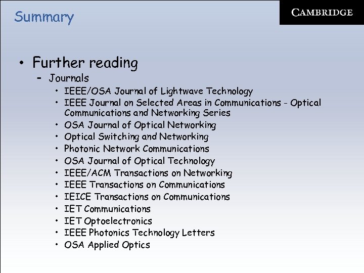 Summary • Further reading – Journals • IEEE/OSA Journal of Lightwave Technology • IEEE