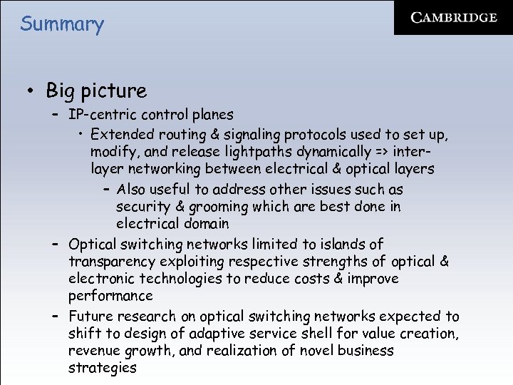 Summary • Big picture – IP-centric control planes • Extended routing & signaling protocols