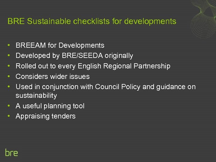 BRE Sustainable checklists for developments • • • BREEAM for Developments Developed by BRE/SEEDA
