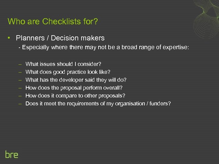 Who are Checklists for? • Planners / Decision makers - Especially where there may