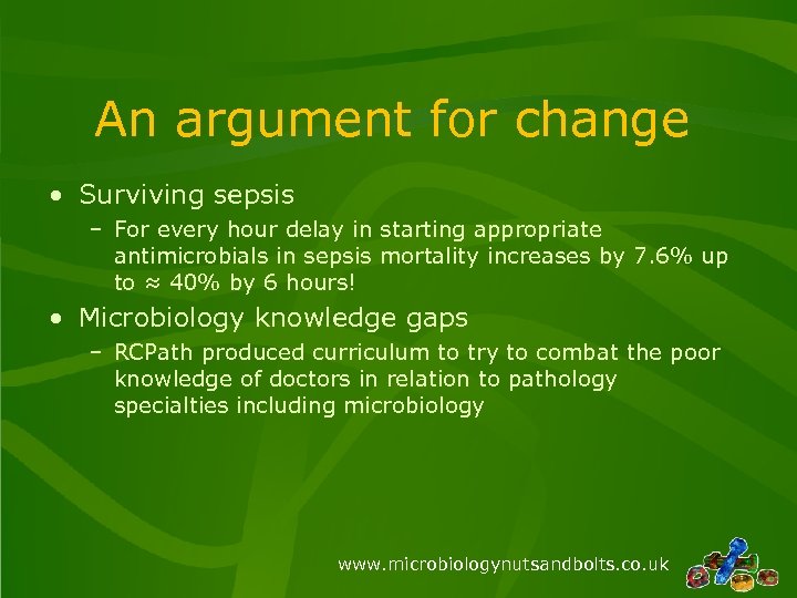 An argument for change • Surviving sepsis – For every hour delay in starting