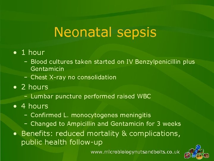 Neonatal sepsis • 1 hour – Blood cultures taken started on IV Benzylpenicillin plus