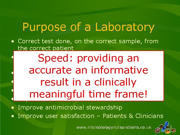 Purpose of a Laboratory • Correct test done, on the correct sample, from the