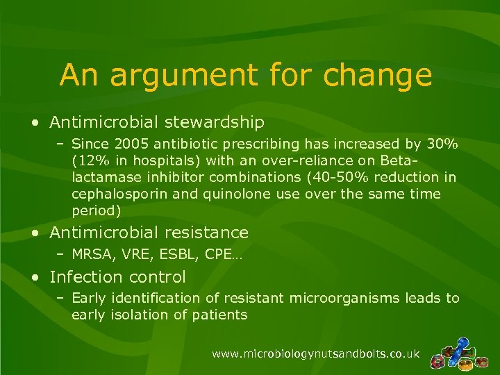 An argument for change • Antimicrobial stewardship – Since 2005 antibiotic prescribing has increased