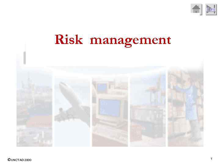 End Risk management ©UNCTAD 2000 1 