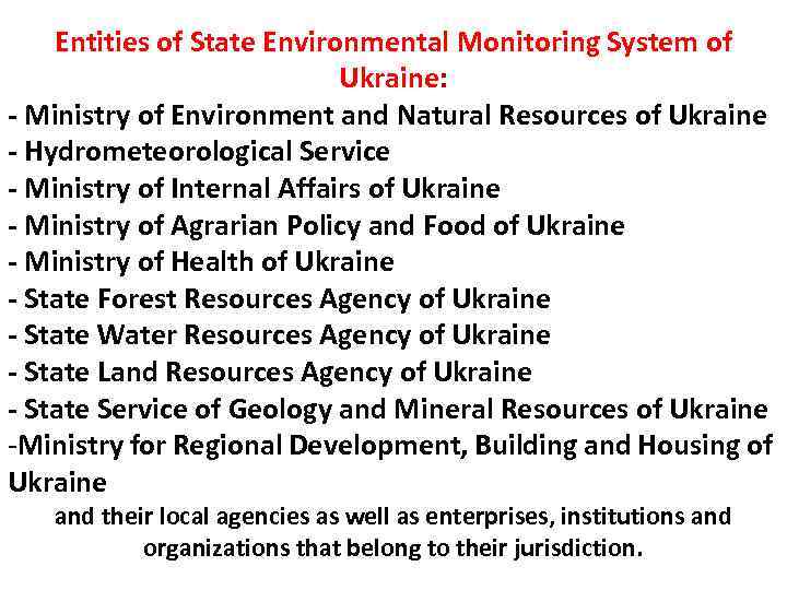 Entities of State Environmental Monitoring System of Ukraine: - Ministry of Environment and Natural