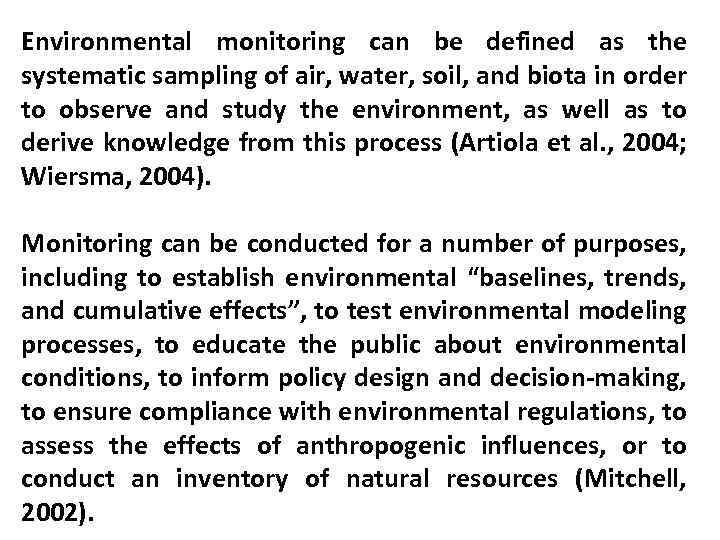 Environmental monitoring can be defined as the systematic sampling of air, water, soil, and