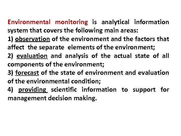 Environmental monitoring is analytical information system that covers the following main areas: 1) observation