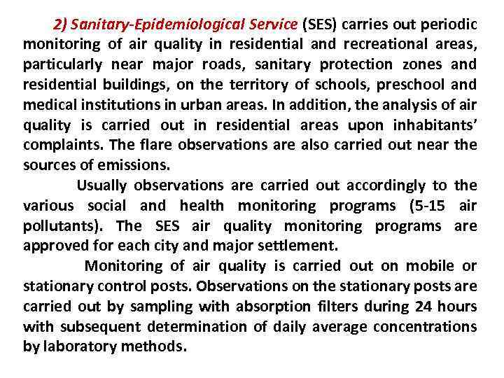 2) Sanitary-Epidemiological Service (SES) carries out periodic monitoring of air quality in residential and