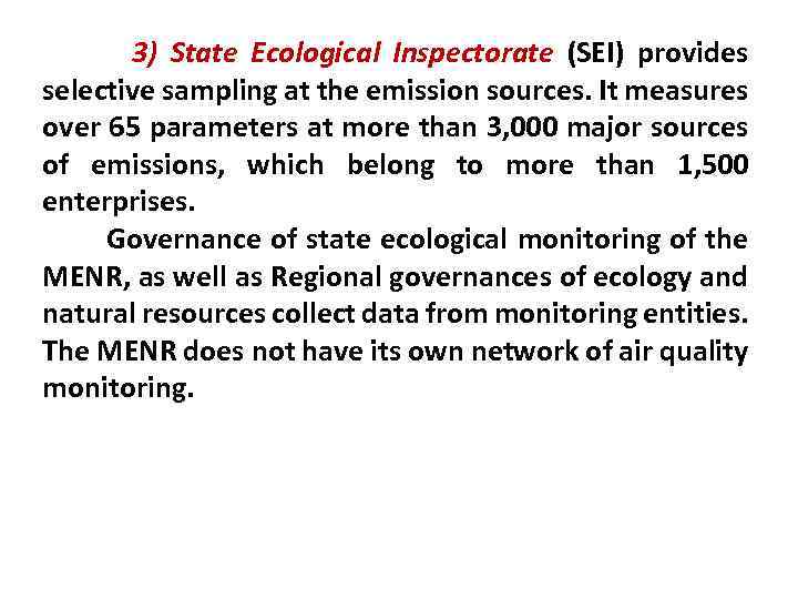 3) State Ecological Inspectorate (SEI) provides selective sampling at the emission sources. It measures