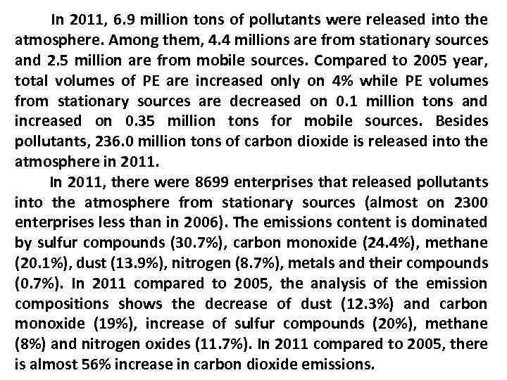In 2011, 6. 9 million tons of pollutants were released into the atmosphere. Among