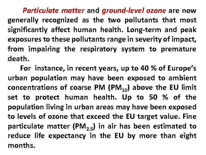 Particulate matter and ground-level ozone are now generally recognized as the two pollutants that
