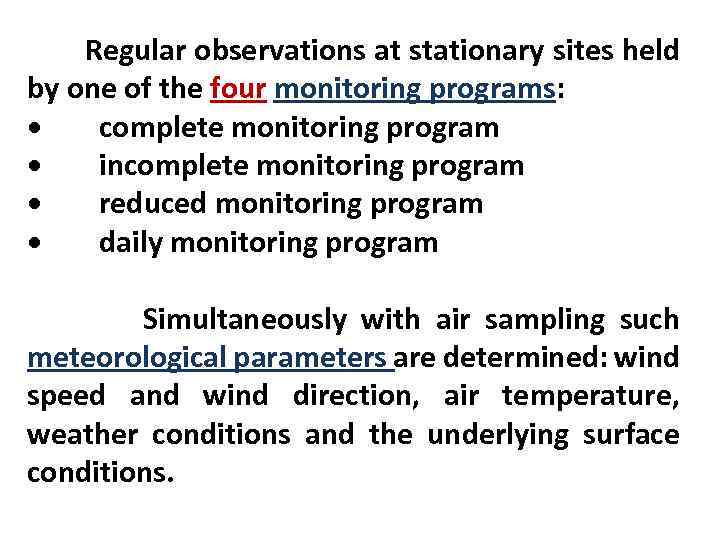 Regular observations at stationary sites held by one of the four monitoring programs: •