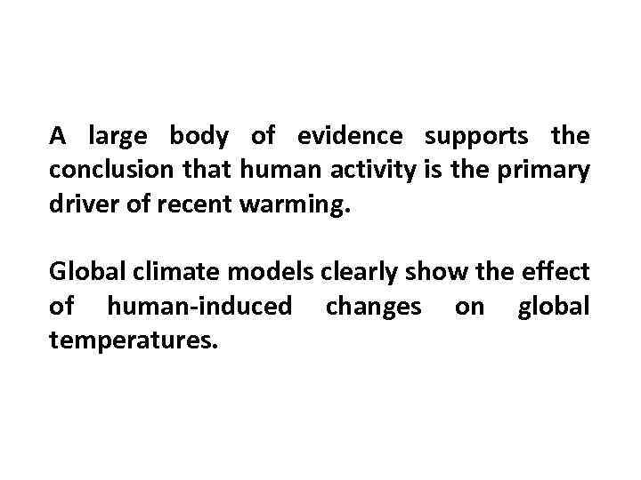 A large body of evidence supports the conclusion that human activity is the primary