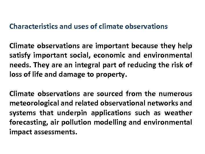 Characteristics and uses of climate observations Climate observations are important because they help satisfy
