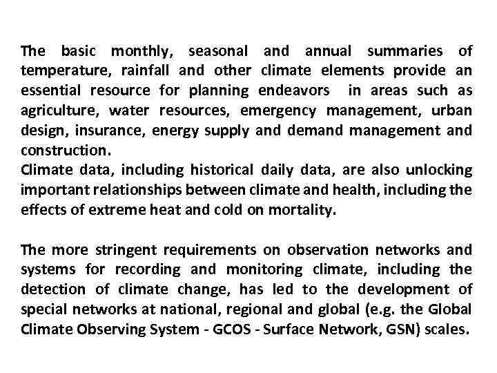 The basic monthly, seasonal and annual summaries of temperature, rainfall and other climate elements