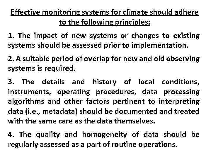 Effective monitoring systems for climate should adhere to the following principles: 1. The impact