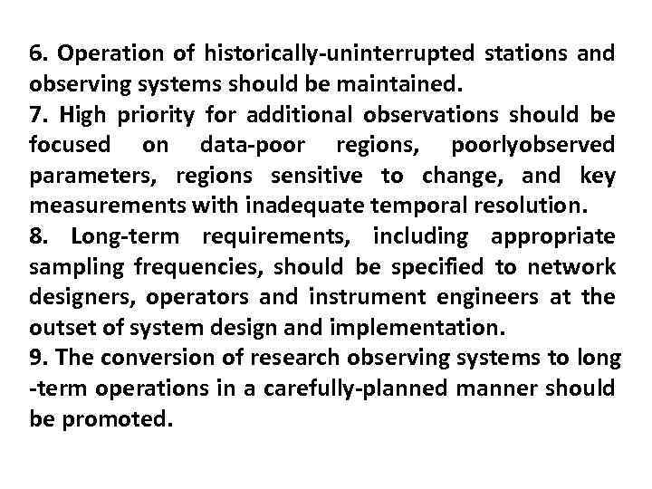 6. Operation of historically-uninterrupted stations and observing systems should be maintained. 7. High priority