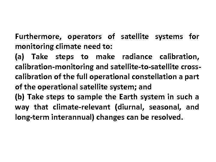 Furthermore, operators of satellite systems for monitoring climate need to: (a) Take steps to