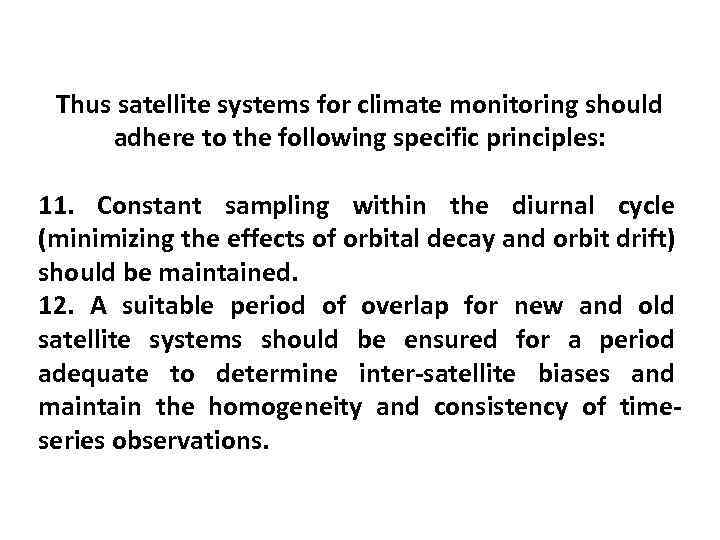Thus satellite systems for climate monitoring should adhere to the following specific principles: 11.