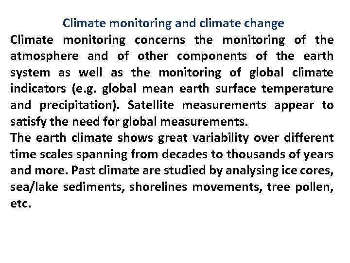 Climate monitoring and climate change Climate monitoring concerns the monitoring of the atmosphere and