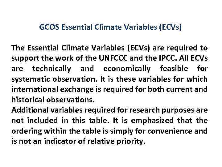 GCOS Essential Climate Variables (ECVs) The Essential Climate Variables (ECVs) are required to support
